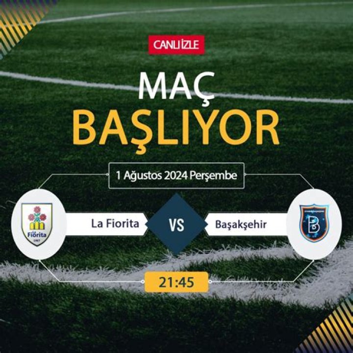 [[[CANLI YAYIN<<<]]>] Başakşehir La Fiorita canlı La Fiorita Montegiardino canlı skor burada - Maç Özeti, son 25 Temmuz 2024