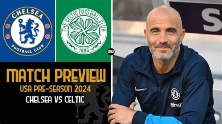 Chelsea VS Celtic live watch 27 July 2024