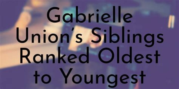 Discover The World Of Gabrielle Union's Siblings