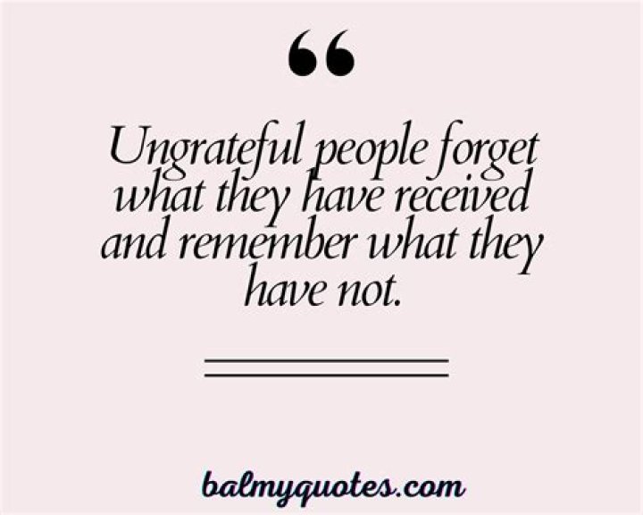 Heartbreaking Truth: Quotes For The Ungrateful