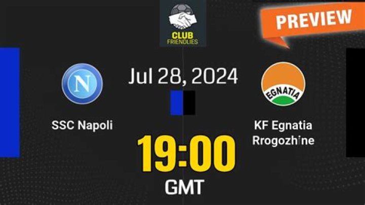 Napoli Egnatia Rrogozhinë 2022 Napoli vs Egnatia Rrogozhinë Prediction, Head-to- 28.07.2024