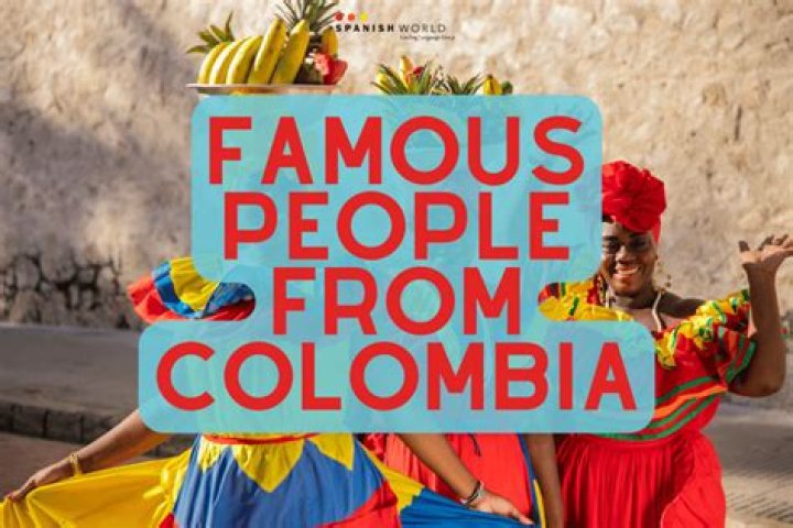 Prominent Personalities: Famous Colombians