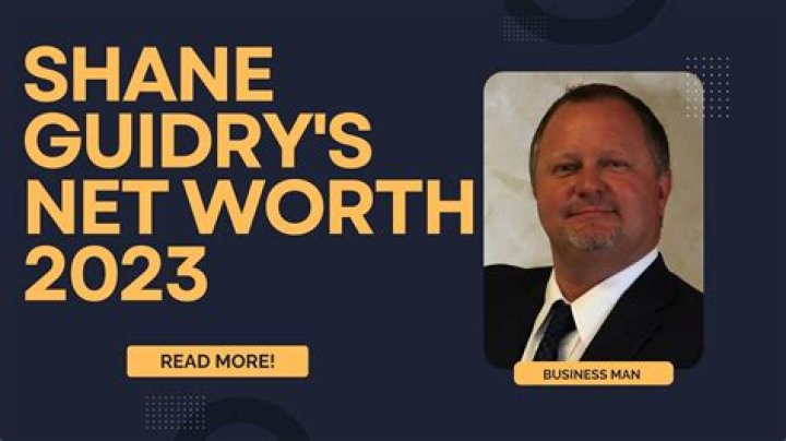 Shane Guidry's Net Worth: A Comprehensive Look
