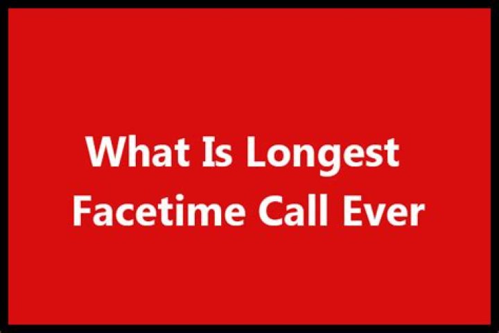 The Longest FaceTime Call Ever Recorded