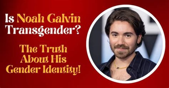 The Truth About Noah Galvin's Transgender Journey