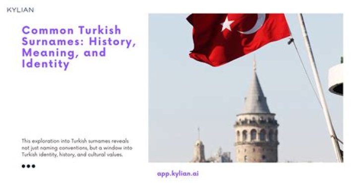 The Ultimate Guide To Turkish Surnames: Exploring History And Meanings