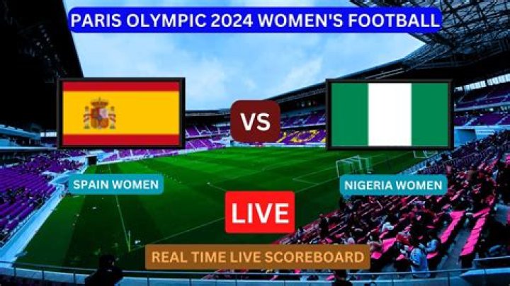 Today: Spain vs Nigeria live watch 28 July 2024 Watch TV