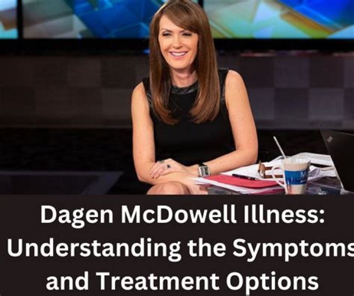 What Is Dagen McDowell's Mysterious Illness?
