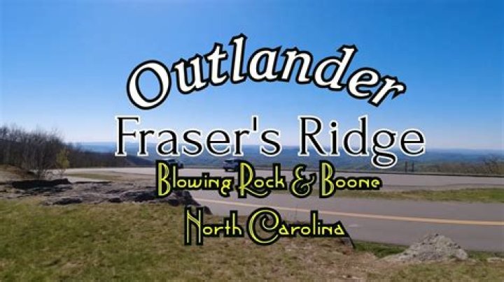 Where Is Fraser's Ridge Located In North Carolina: Ultimate Guide