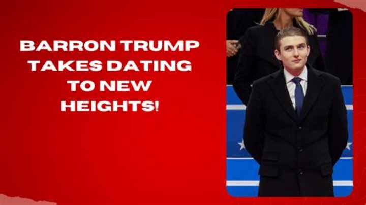 Who Is Barron Trump Dating? Discover His Relationship Status
