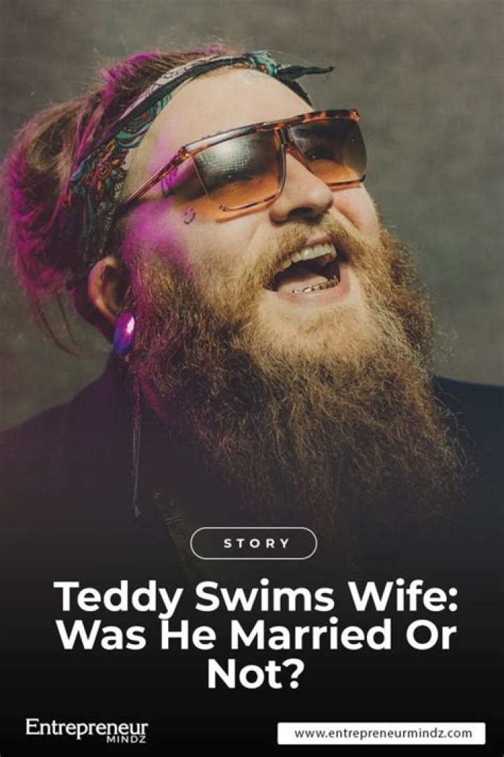 Who Is Teddy Swims' Wife? Find Out About His Marital Status